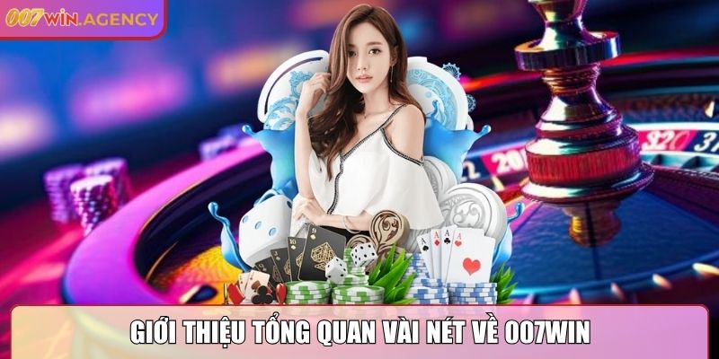 Giới thiệu tổng quan vài nét về 007Win