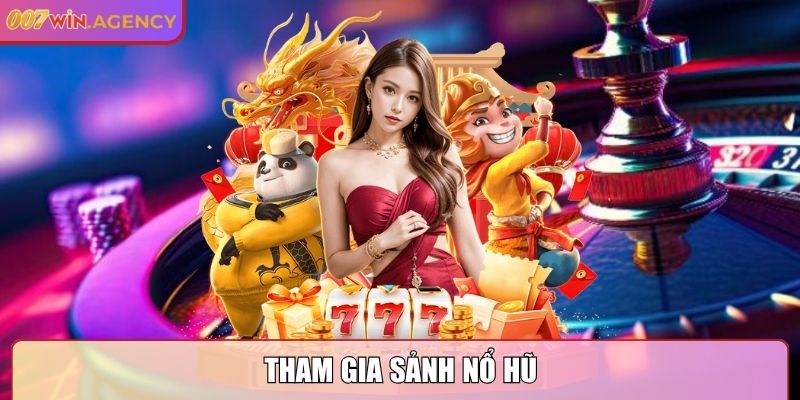 Tham gia sảnh Nổ Hũ